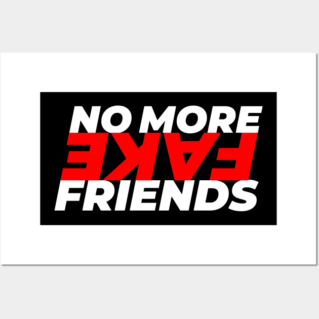 No More Fake Friends Wall Art by GraphicDesigner